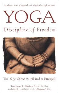 Title: Yoga: Discipline of Freedom: The Yoga Sutra Attributed to Patanjali, Author: Barbara Stoler Miller