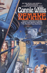 Title: Remake: A Novel, Author: Connie Willis