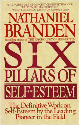 The Six Pillars Of Self Esteem By Nathaniel Branden Paperback