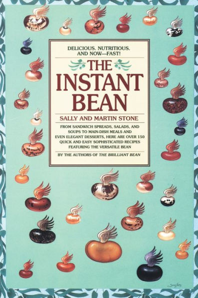 The Instant Bean: Delicious. Nutritious. And Now--Fast!: A Cookbook