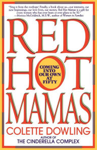 Title: Red Hot Mamas: Coming into Our Own at Fifty, Author: Colette Dowling