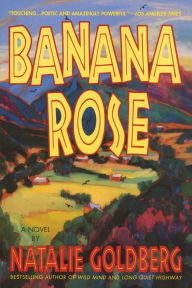 Title: Banana Rose, Author: Natalie Goldberg