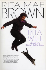 Title: Rita Will: Memoir of a Literary Rabble-Rouser, Author: Rita Mae Brown