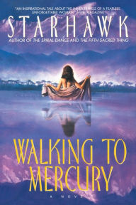 Title: Walking to Mercury, Author: Starhawk
