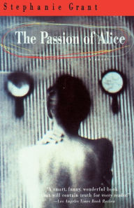 Title: The Passion of Alice, Author: Stephanie Grant