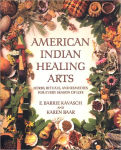 Alternative view 1 of American Indian Healing Arts: Herbs, Rituals, and Remedies for Every Season of Life