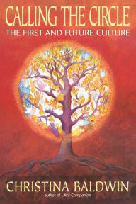 Title: Calling the Circle: The First and Future Culture, Author: Christina Baldwin