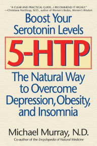 Title: 5-HTP: The Natural Way to Overcome Depression, Obesity, and Insomnia, Author: Michael Murray