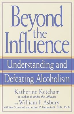 Beyond the Influence: Understanding and Defeating Alcoholism