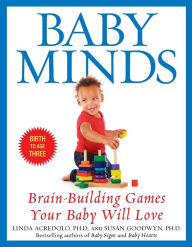 Title: Baby Minds: Brain-Building Games Your Baby Will Love - Birth to Age Three, Author: Linda Acredolo