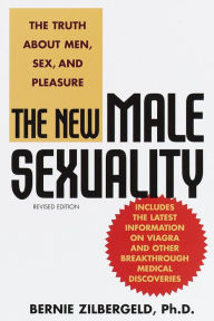 Title: The New Male Sexuality: The Truth about Men, Sex, and Pleasure, Author: Bernie Zilbergeld