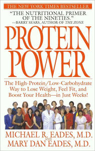 Title: Protein Power: The High-Protein/Low-Carbohydrate Way to Lose Weight, Feel Fit, and Boost Your Health--in Just Weeks!, Author: Michael R. Eades