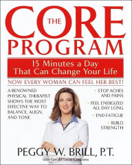 Title: The Core Program: Fifteen Minutes a Day That Can Change Your Life, Author: Peggy Brill