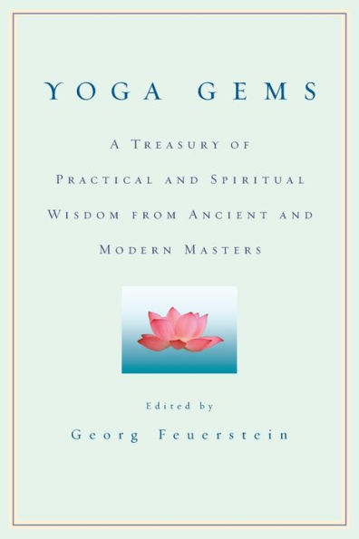 Yoga Gems: A Treasury of Practical and Spiritual Wisdom from Ancient and Modern Masters