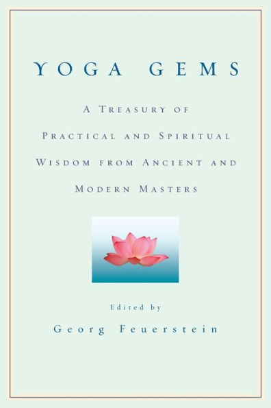 Yoga Gems: A Treasury of Practical and Spiritual Wisdom from Ancient Modern Masters