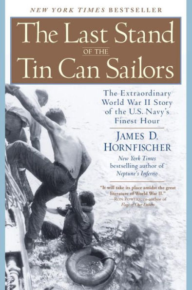 the Last Stand of Tin Can Sailors: Extraordinary World War II Story U.S. Navy's Finest Hour