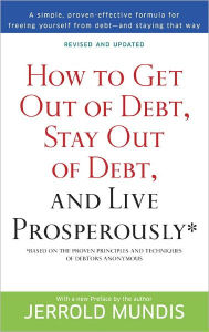 Title: How to Get Out of Debt, Stay Out of Debt, and Live Prosperously*: Based on the Proven Principles and Techniques of Debtors Anonymous, Author: Jerrold Mundis