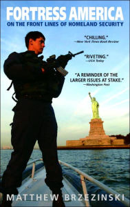 Title: Fortress America: On the Front Lines of Homeland Security, Author: Matthew Brzezinski