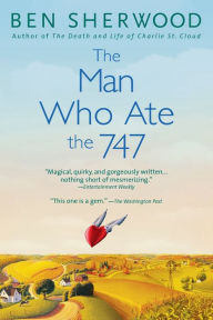 Title: The Man Who Ate the 747, Author: Ben Sherwood