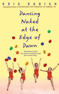 Title: Dancing Naked at the Edge of Dawn, Author: Kris Radish