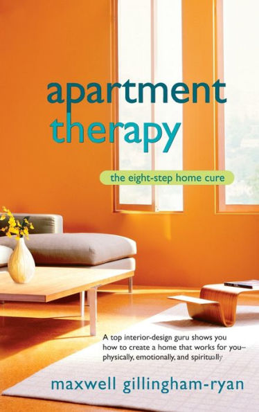 Apartment Therapy: The Eight-Step Home Cure