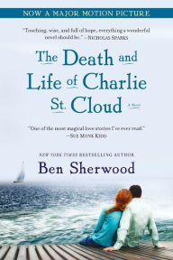 Title: The Death and Life of Charlie St. Cloud, Author: Ben Sherwood