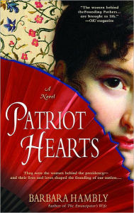 Title: Patriot Hearts: A Novel of the Founding Mothers, Author: Barbara Hambly