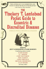 Title: The Thackery T. Lambshead Pocket Guide to Eccentric & Discredited Diseases, Author: Kage Baker