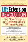 The Life Extension Revolution: The New Science of Growing Older without Aging