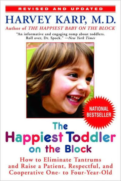 The Happiest Toddler on the Block: How to Eliminate Tantrums and Raise a Patient, Respectful and Cooperative One- to Four-Year-Old