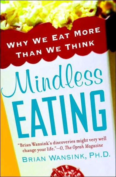 Mindless Eating: Why We Eat More Than Think