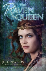 Title: The Raven Queen: A Novel, Author: Jules Watson