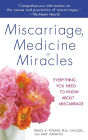 Miscarriage, Medicine & Miracles: Everything You Need to Know about Miscarriage