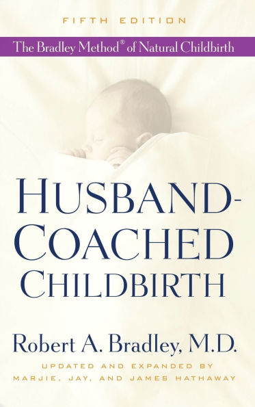 Husband-Coached Childbirth (Fifth Edition): The Bradley Method of Natural Childbirth