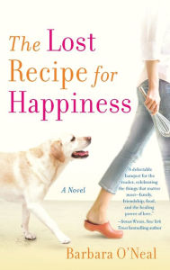 Title: The Lost Recipe for Happiness, Author: Barbara O'Neal