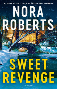 Title: Sweet Revenge: A Novel, Author: Nora Roberts