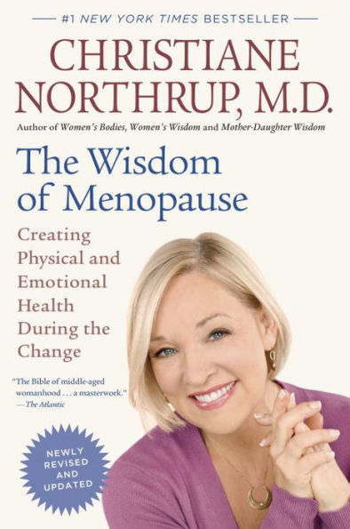 The Wisdom of Menopause (Revised Edition): Creating Physical and Emotional Health During the Change