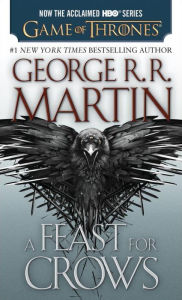 Title: A Feast for Crows (HBO Tie-in Edition) (A Song of Ice and Fire #4), Author: George R. R. Martin