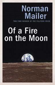 Title: Of a Fire on the Moon, Author: Norman Mailer