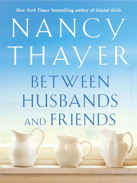 Between Husbands and Friends: A Novel