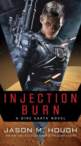 Title: Injection Burn: A Dire Earth Novel, Author: Jason M. Hough