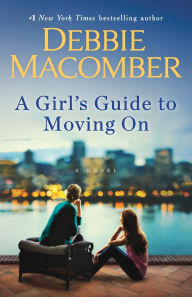 Title: A Girl's Guide to Moving On: A Novel, Author: Debbie Macomber