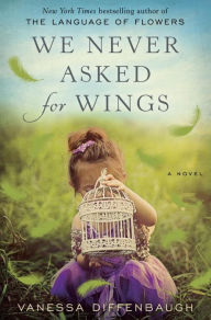 Title: We Never Asked for Wings, Author: Vanessa Diffenbaugh