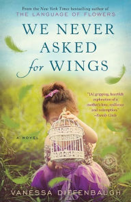 Title: We Never Asked for Wings, Author: Vanessa Diffenbaugh