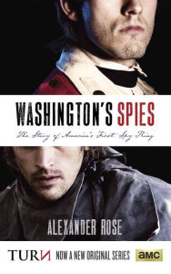 Title: Washington's Spies: The Story of America's First Spy Ring, Author: Alexander Rose