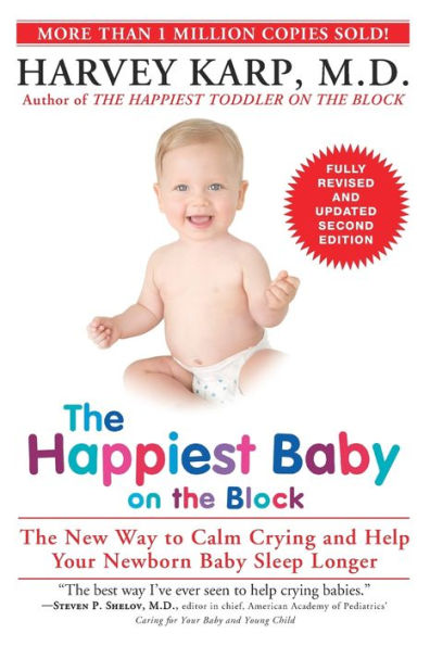 The Happiest Baby on the Block; Fully Revised and Updated Second Edition: The New Way to Calm Crying and Help Your Newborn Baby Sleep Longer