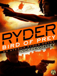 Title: Ryder: Bird of Prey: An Ayesha Ryder Novel, Author: Nick Pengelley