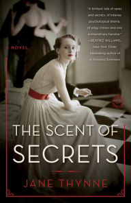 Title: The Scent of Secrets: A Novel, Author: Jane Thynne