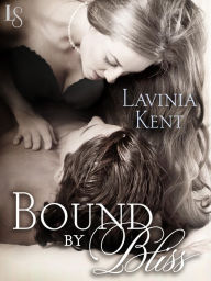 Title: Bound by Bliss, Author: Lavinia Kent