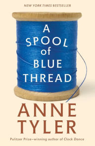 Title: A Spool of Blue Thread, Author: Anne Tyler